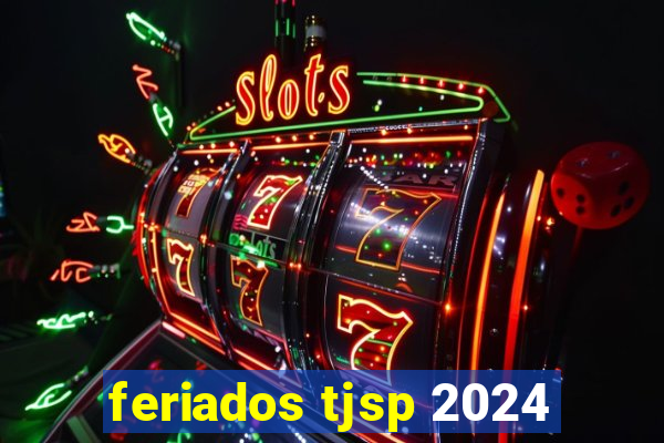 feriados tjsp 2024